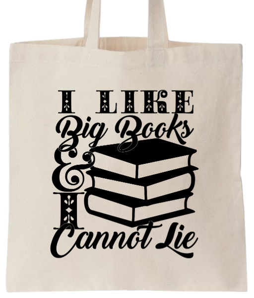 Canvas Tote - I Like Big Books and I Cannot Lie