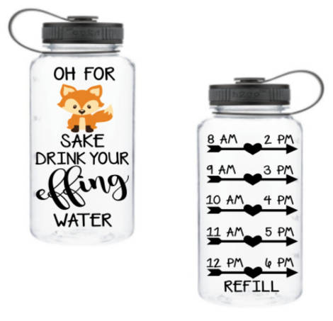 For Fox Sake Drink Your Effing Water - Motivational Fitness Water Bottle