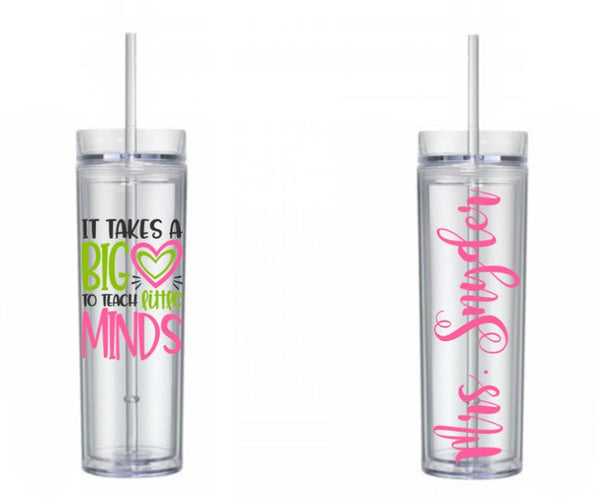 It Takes a Big Heart to Teach Little Minds Teacher 16oz Skinny Tumbler, Teacher Appreciation Gift Teachers, water bottle, tumbler with straw