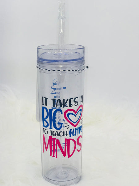 It Takes a Big Heart to Teach Little Minds Teacher 16oz Skinny Tumbler, Teacher Appreciation Gift Teachers, water bottle, tumbler with straw