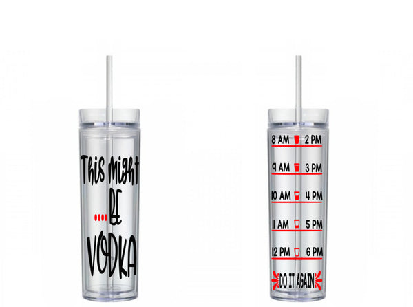 This Might be Vodka Water Tracker, Motivational, 16 oz, Water Reminder, vodka, skinny tumbler, To go cup