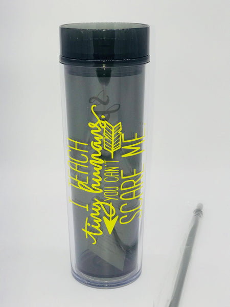 I Teach Tiny Humans You Can't Scare Me Teacher 16oz Skinny Tumbler, Teacher Appreciation Gift, Teachers, water bottle, tumbler with straw