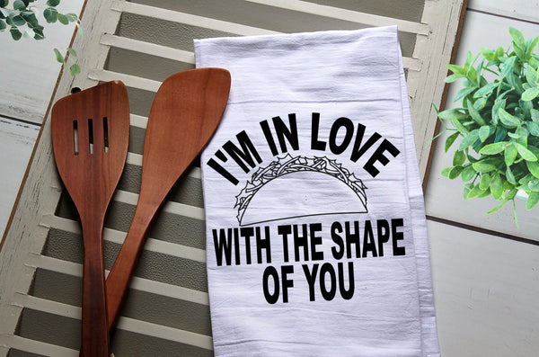 I'm in Love with the Shape of You Taco Tea Towel, Kitchen Towel, Cook, Kitchen, Personalized Towel, Kitchen, Taco, Love