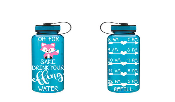 For Fox Sake Drink Your Effing Water - Motivational Fitness Water Bottle