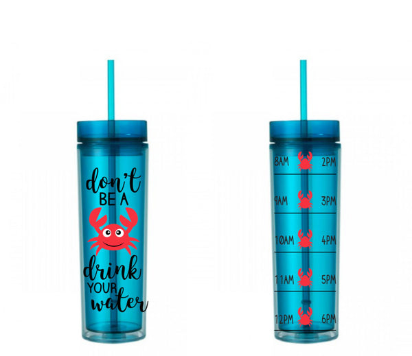 Don't Be a Crab Drink Your Water Water Tracker, Motivational, 16 oz, Water Reminder, crab, skinny tumbler, To go cup
