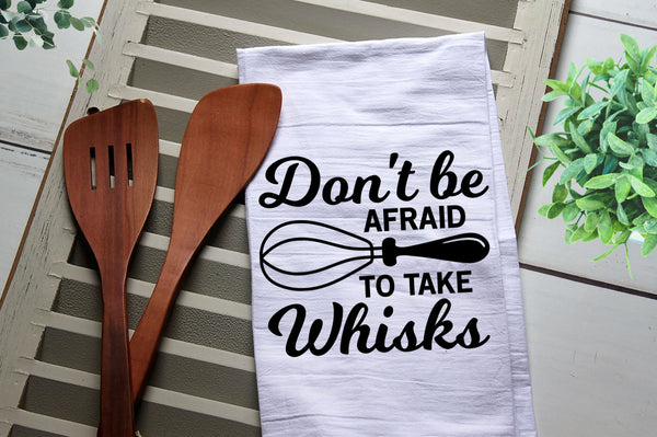 Don't be Afraid to Take Whisks Tea Towel, Dinner Mother Kitchen Towel, Cook, Bake, Funny, Personalized Kitchen Towel, Personalized Tea Towel