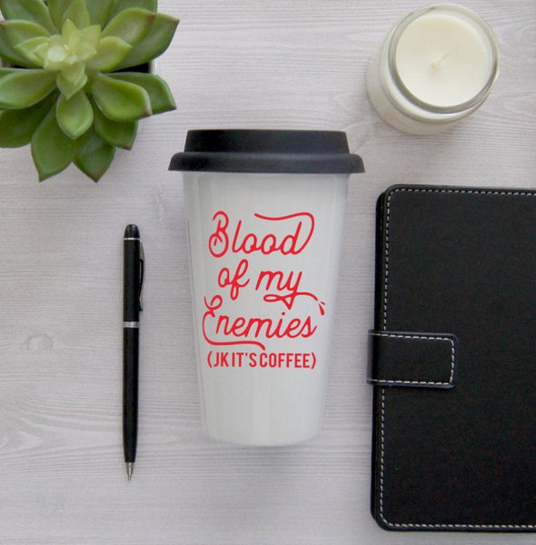 Funny Travel Mug, Coffee Mug, Travel Coffee Mug, Coffee Travel Cup, Travel Coffee Cup, Blood of my Enemies JK It's Coffee, dark humor