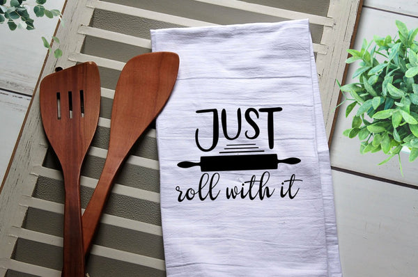Funny Tea Towel, Just Roll With It, Baking gift, Kitchen Towel, Kitchen, Personalized Towel, Kitchen, Dish Towel, Flour Sack