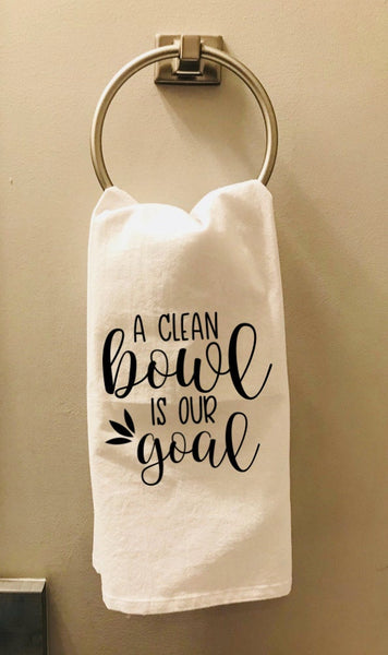 Bathroom Towel - A Clean Bowl Is Our Goal - Bath Towel - Bathroom Towel, Guest Bathroom - Housewarming Gift - Wedding Gift - Farmhouse Towel