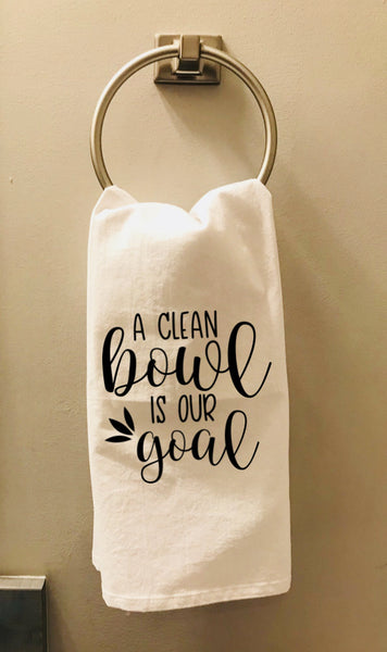 Bathroom Towel - A Clean Bowl Is Our Goal - Bath Towel - Bathroom Towel, Guest Bathroom - Housewarming Gift - Wedding Gift - Farmhouse Towel