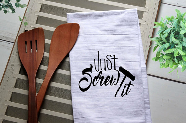 Funny Tea Towel, Wine Tea Towel, Just Screw It, Funny Kitchen Towel, Kitchen, Kitchen, Dish Towel, Flour Sack Towel, Cute Kitchen Towel