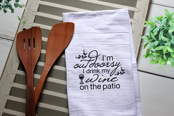 I'm Outdoorsy Wine Flour Sack Dish Towel Funny, Tea Towel, Housewarming, Decorative Towel, Kitchen Towel, I drink my wine on the patio