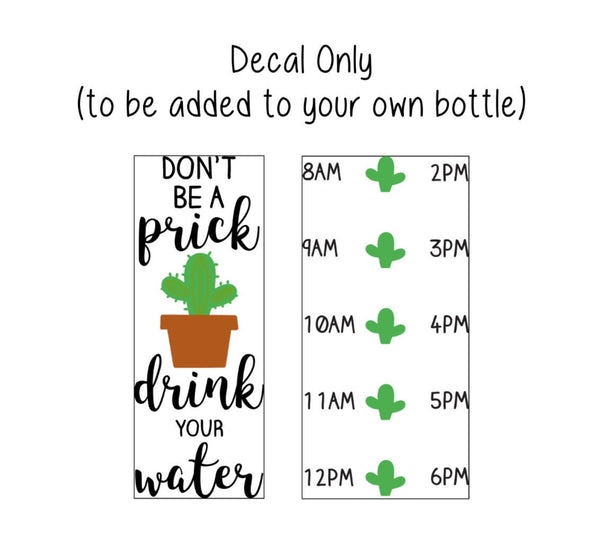 Cactus Water Bottle Decal, Water Tracker Decal, Don't Be a Prick Cactus Tracker and Design, Decal Only