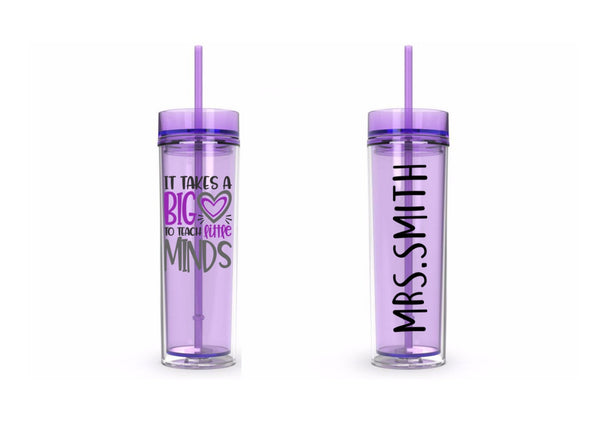 It Takes a Big Heart to Teach Little Minds Teacher 16oz Skinny Tumbler, Teacher Appreciation Gift Teachers, water bottle, tumbler with straw