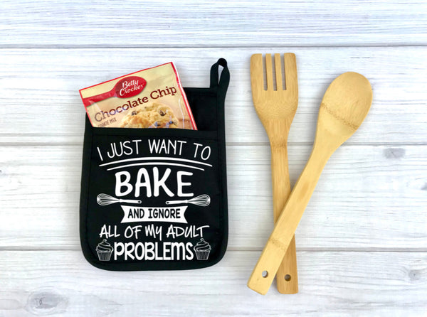 I Just Want to Bake and Ignore all my Adult Problems Custom Potholder, Kitchen, Personalized Pot Holder, funny potholder, bake, baking