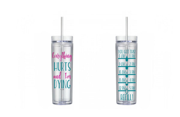 Everything Hurts and I'm Dying Fitness Water Tracker, Motivational, 16 oz, Water Reminder, drink your water, skinny tumbler, To go cup