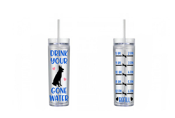 Drink Your Dog Gone Water Tumbler, Water Tracker, Motivational, 16 oz, Water Reminder, skinny tumbler, To go cup, German Shepherd Tumbler