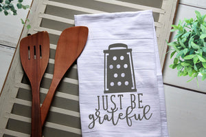 Just Be Grateful Tea Towel, Kitchen Towel, Grate, Grateful, Cook, Bake, Funny, Personalized Kitchen Towel, Personalized Tea Towel