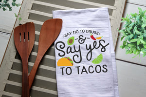 Say No to Drugs and Yes to Tacos Tea Towel, Tacos, Kitchen Towel, Cook, Bake, Funny, Personalized Kitchen Towel, Personalized Tea Towel