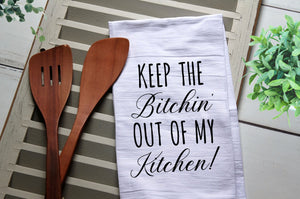Keep the Bitchin' Out of My Kitchen Tea Towel, Kitchen Towel, Cook, Kitchen, Personalized Towel, Kitchen, bitchin, bitching, funny tea towel