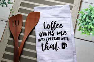 Coffee Owns Me and I'm Okay With That Tea Towel, Kitchen Towel, Kitchen, Personalized Towel, Tea Towels, Funny, Funny Tea Towel, coffee