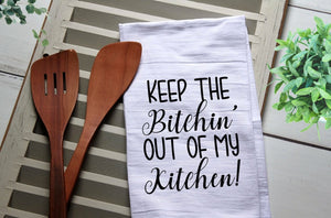 Keep The Bitchin' Out of my Kitchen Tea Towel, Kitchen Towel, Kitchen, Personalized Towel, Tea Towels, Funny, Funny Tea Towel, bitching