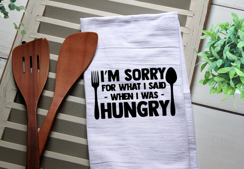I'm Sorry for What I Said When I Was Hungry Tea Towel, Kitchen Towel, Cook, Kitchen, Personalized Towel, Kitchen, Cook, Hungry