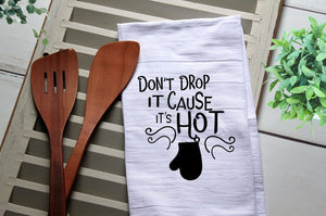Funny Tea Towel, Don't Drop It Cause It's Hot, Funny Kitchen Towel, Kitchen, Personalized Towel, Kitchen, Dish Towel, Flour Sack