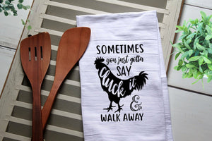 Funny Tea Towel, Sometimes You Gotta Say Cluck It and Walk Away, Funny Kitchen Towel, Kitchen, Chicken, Kitchen, Dish Towel, Flour Sack