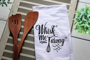 Funny Tea Towel, Whisk Me Away, Funny Kitchen Towel, Kitchen, Kitchen, Dish Towel, Flour Sack Towel, Cute Kitchen Towel
