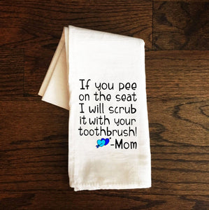 Funny Bathroom Towel, If you Pee on the Seat I will Scrub It With Your Toothbrush, Mom, Toilet, Funny Tea Towel, Bath Towel, Bath Decor