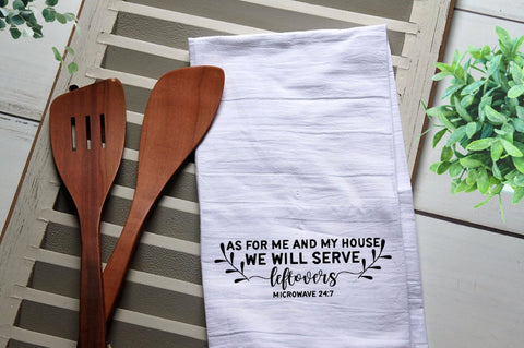 As For Me and My House We Will Serve Leftovers Tea Towel, Kitchen Towel, Cook, Kitchen, Personalized Towel, Kitchen, Cook, Tea Towels