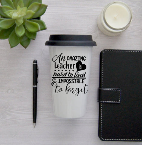 An amazing teacher is hard to find and impossible to forget Coffee Mug, Coffee Travel Cup, Travel Coffee Cup, Teacher gift, Travel Mug