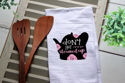 Funny Tea Towel, Don't Get All Steamed Up, Tea Kettle, Kitchen Towel, Kitchen, Personalized Towel, Kitchen, Dish Towel, Flour Sack