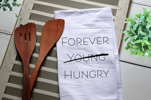 Funny Tea Towel, Forever Young, Forever Hungry, Funny Kitchen Towel, Kitchen, Personalized Towel, Kitchen, Dish Towel, Flour Sack
