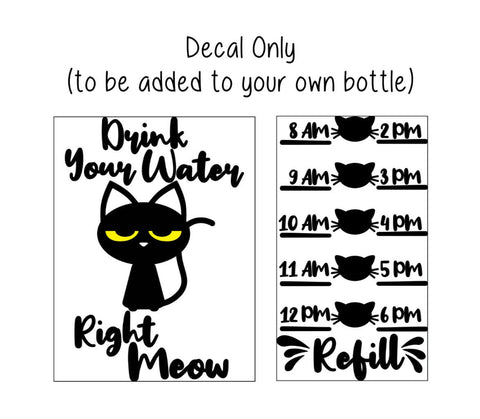 Water Bottle Decal, Water Tracker Decal, Cat, Drink Your Water Right Meow, Cat Water Bottle Decal