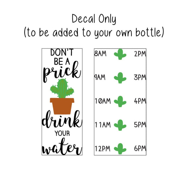 Cactus Water Bottle Decal, Water Tracker Decal, Don't Be a Prick Cactus Tracker and Design, Decal Only