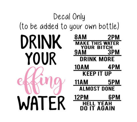 Water Bottle Decal, Water Tracker Decal, Drink Your Effing Water Tracker and Design, Decal Only