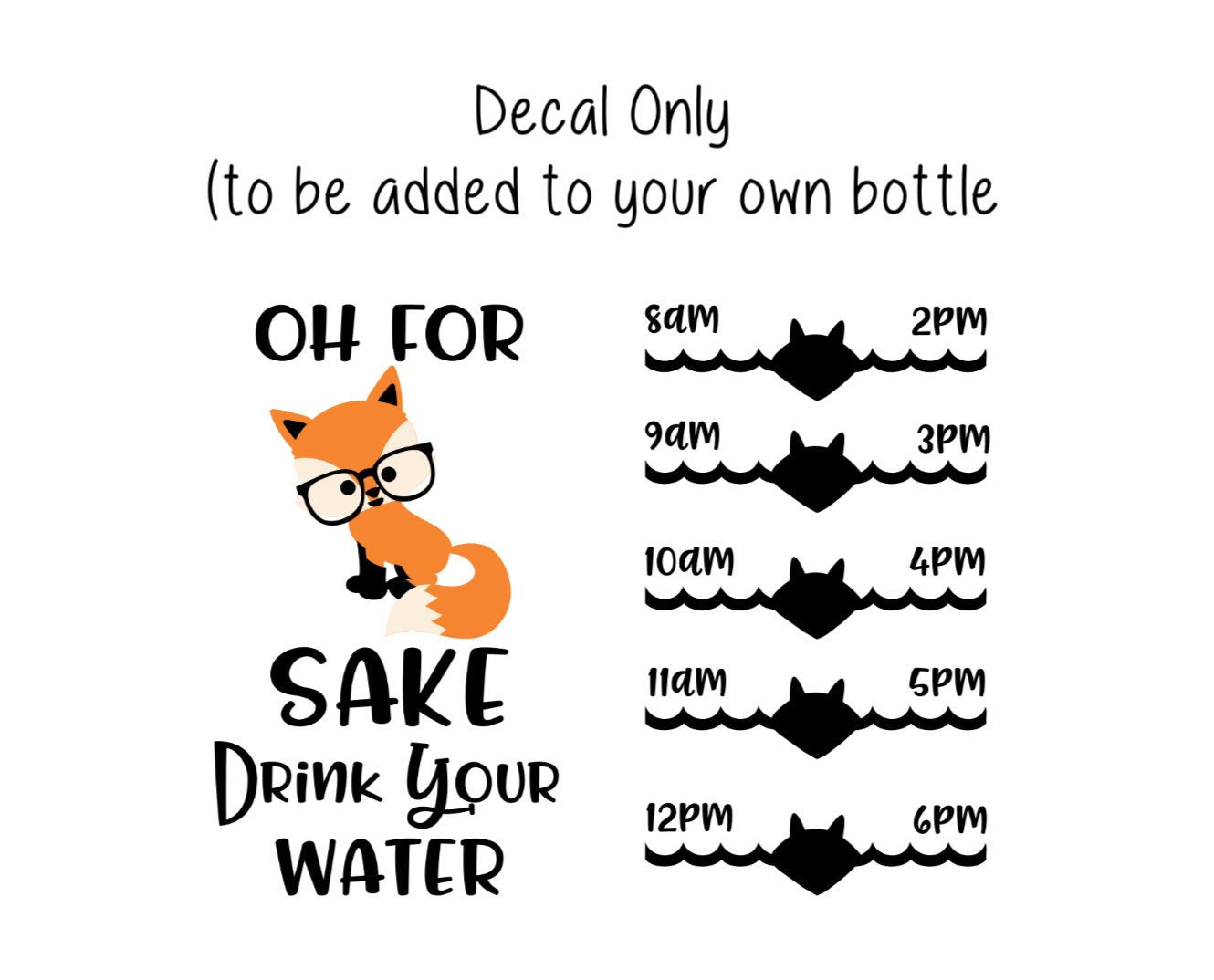 Fox Water Bottle Decal, Water Tracker Decal, Oh For Fox Sake Drink your Effing Water Tracker and Design, Decal Only