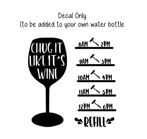 Wine Water Bottle Decal, Water Tracker Decal, Chug it like it's Wine Water Bottle Tracker and Design, Decal Only