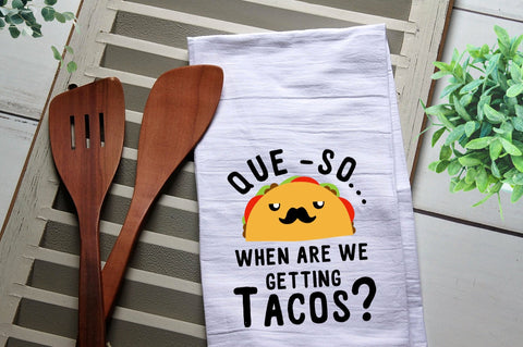 Tea Towel, Queso When Are We Getting Tacos Bar Towel, Mexican, Funny Towel, Flour Sack Towel, Kitchen Decor, Gift, Kitchen Towel, Tacos