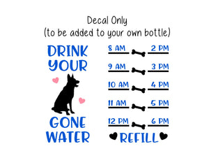 Drink Your Dog Gone Water Bottle Decal, Dog Decal, German Shepherd Water Tracker, Decal Only, Water Tumbler Decal, Personalized Decal