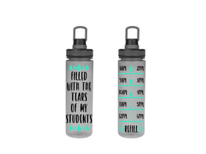Filled with the Tears of my Students, Motivational, 20 oz, 25 oz Double Wall Bottle, Water Reminder, Handle, Teacher Gift, To go cup