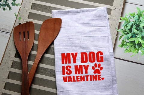 My Dog is my Valentine Tea Towel, Kitchen Towel, Cook, Kitchen, Personalized Towel, Kitchen, Cook, Get in my Belly
